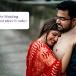 5 Unique Pre-Wedding Photoshoot Ideas for Indian Couples