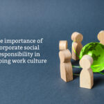 The importance of corporate social responsibility in shaping work culture