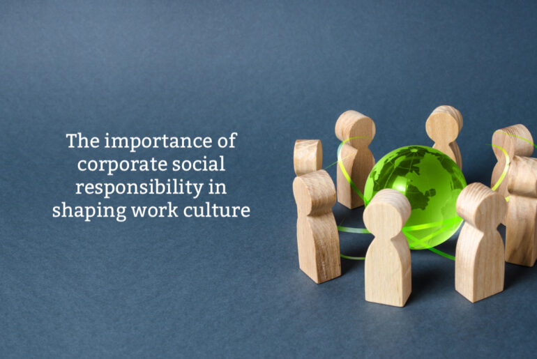The importance of corporate social responsibility in shaping work culture