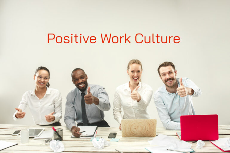 The characteristics of a positive work culture and how to create one