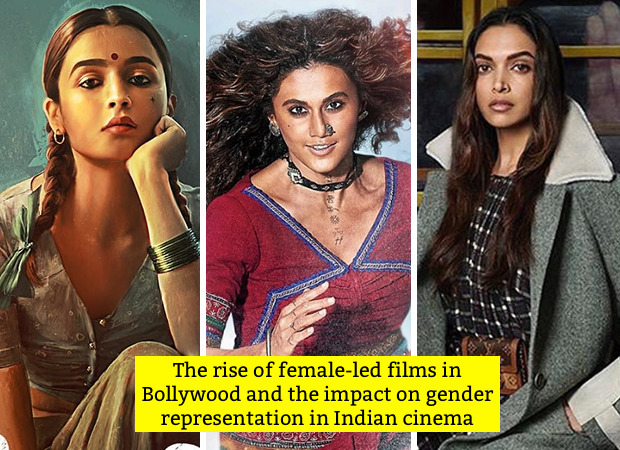 The rise of female-led films in Bollywood and the impact on gender representation in Indian cinema