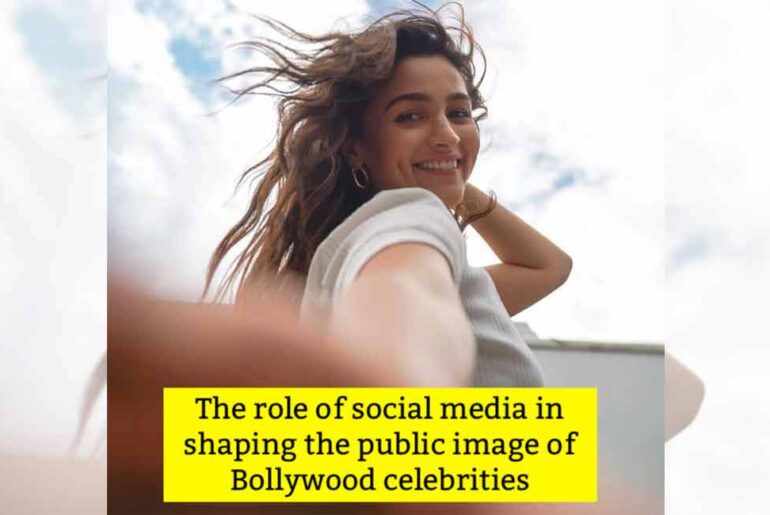 The role of social media in shaping the public image of Bollywood celebrities