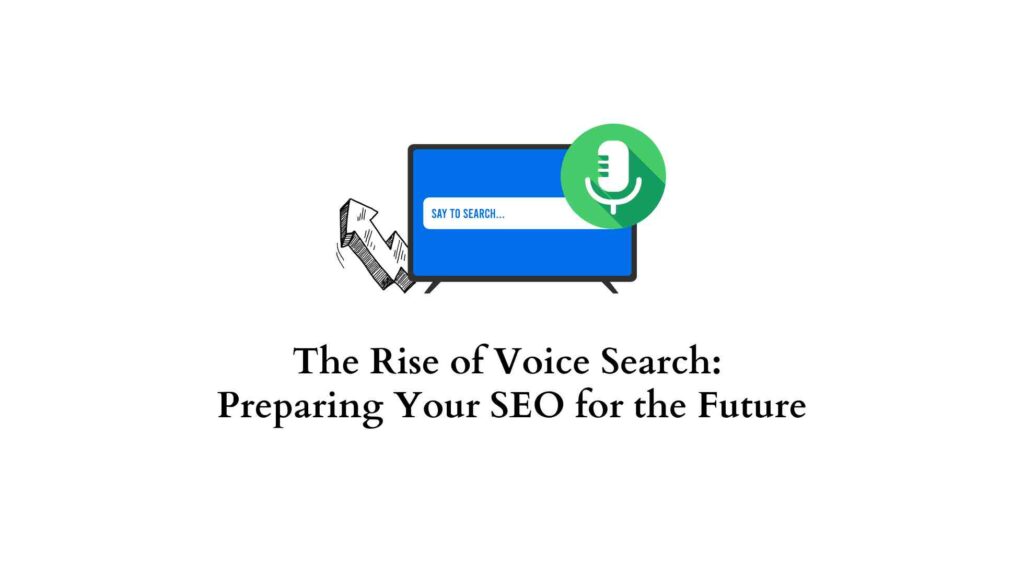 Voice Search and SEO: Preparing for the Future